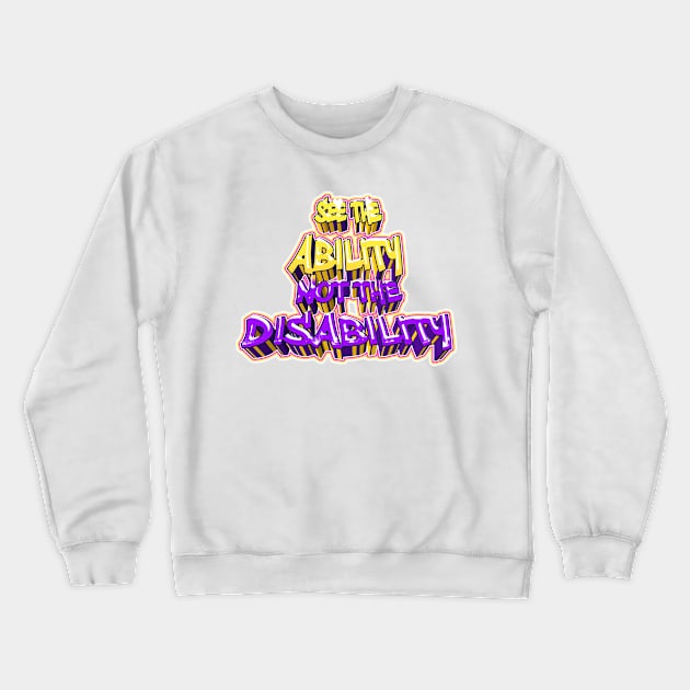 See The Ability not the Disability Crewneck Sweatshirt by Globe Design